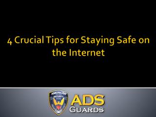 4 Crucial Tips for Staying Safe on the Internet
