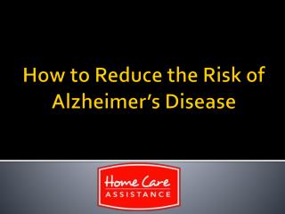 How to Reduce the Risk of Alzheimer’s Disease