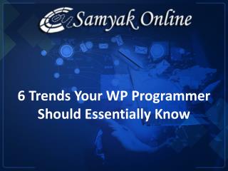 6 Trends Your WP Programmer Should Essentially Know