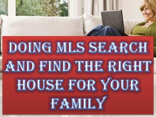 Doing MLS Search and Find the Right House for Your Family