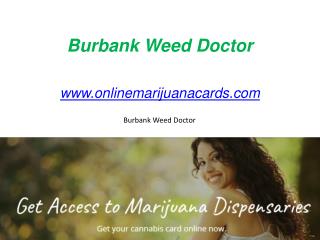 Burbank Weed Doctor - www.onlinemarijuanacards.com