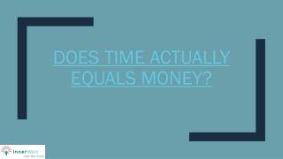 Does time actually equals money?