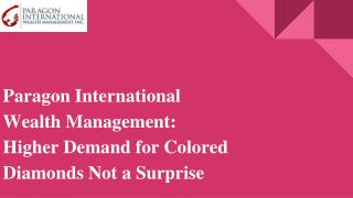 Paragon International Wealth Management: Higher Demand for Colored Diamonds Not a Surprise