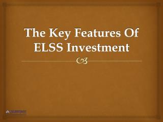 The Key Features Of ELSS Investment