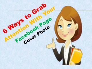 6 Ways to Grab Attention With Your Facebook Page Cover Photo