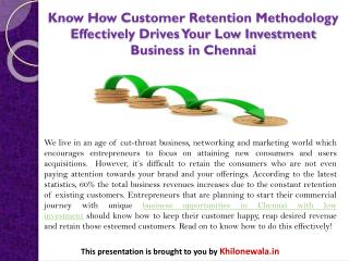Know How Customer Retention Methodology Effectively Drives Your Low Investment Business in Chennai