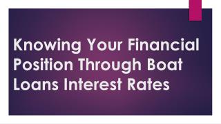 Knowing Your Financial Position Through Boat Loans Interest Rates