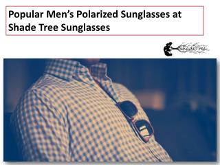 Popular Men’s Polarized Sunglasses at Shade Tree Sunglasses