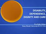 DISABILITY, DEPENDENCE, DIGNITY AND CARE