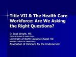 Title VII The Health Care Workforce: Are We Asking the Right Questions