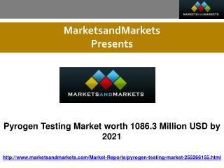 Pyrogen Testing Market - Global Forecasts to 2021