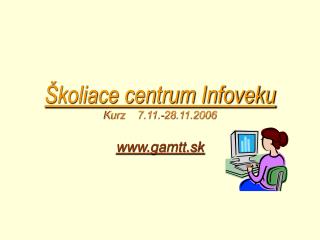 Školiace centrum Infoveku Kurz 7.11.-28.11.2006