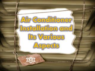 Air Conditioner Installation and Its Various Aspects