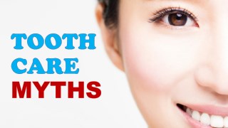 Tooth Care Myths