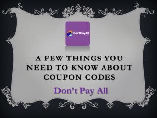 A Few Things You Need To Know About Coupon Codes