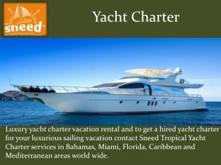 Yacht Charter and Luxury Yacht Charter vacation Rental by Sneed Tropical Yacht Charter