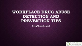 Workplace Drug Abuse Detection and Prevention Tips