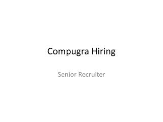 Compugra Hiring Senior Recruiter