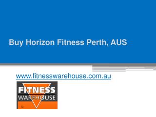 Buy Horizon Fitness Perth, AUS - www.fitnesswarehouse.com.au