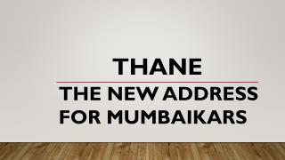 Thane- The New Address For Mumbaikars