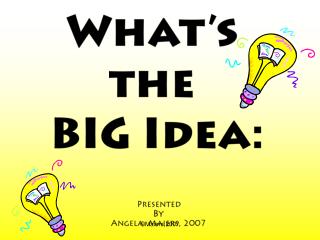What's the BIG IDEA?