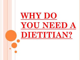 WHY DO YOU NEED A DIETITIAN?