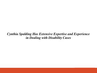 Cynthia Spalding Has Extensive Expertise and Experience in Dealing with Disability Cases