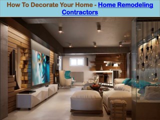 How To Decorate Your Home - Home Remodeling Contractors