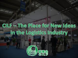 The CILF, or the China International Logistics and Transportation Fair are one of the largest expos for the logistics an