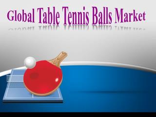 Global Table Tennis Balls Market