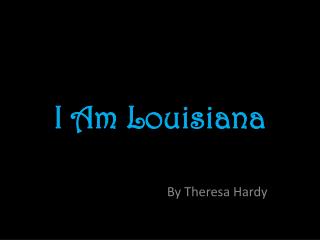I Am Louisiana