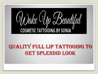 Quality Full Lip Tattooing to Get Splendid Look