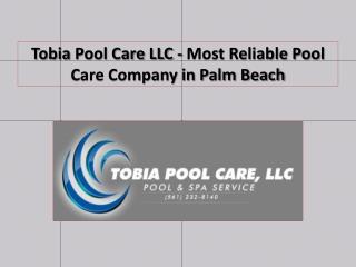 Tobia Pool Care LLC - Most Reliable Pool Care Company in Palm Beach