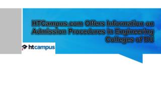HTCampus.com Offers Information on Admission Procedures in Engineering Colleges of DU