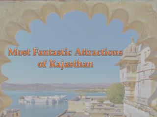 Most Fantastic Attractions of Rajasthan