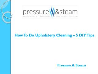 How To Do Upholstery Cleaning – 5 DIY Tips