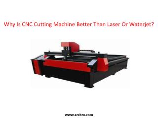 Why Is CNC Cutting Machine Better Than Laser Or Waterjet?