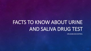 Facts to Know about Urine and Saliva Drug