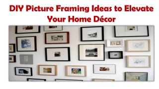 DIY Picture Framing Ideas to Elevate Your Home Décor