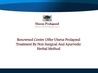 Ayurveda Is Best For Uterus Prolapsed Treatment In India–Here’s The Proof