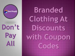 Branded Clothing At Discounts with Coupon Codes