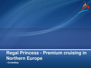 Premium Cruising In Northern Europe 2017