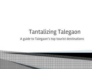 Tantalizing Talegaon