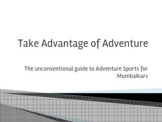 Take Advantage of Adventure