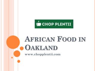 African Food in Oakland - www.chopplentii.com