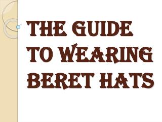 Experiment With Your Look Through Beret Hats