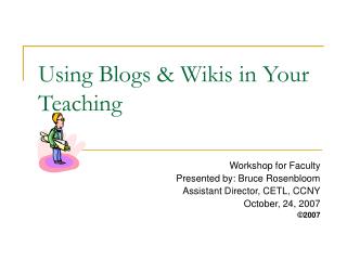 Using Blogs & Wikis in Your Teaching