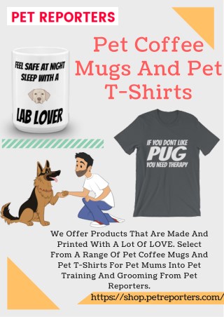 Pet Coffee Mugs And Pet T-Shirts