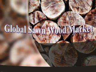 Global Sawn Wood Market