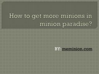 How to get more minions in minions paradise